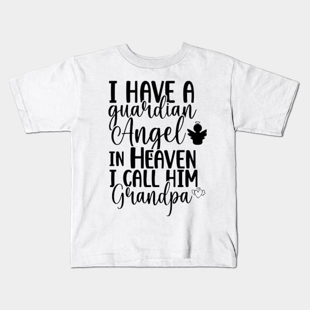 I have a guardian Angel in Heaven, I call him Grandpa Kids T-Shirt by Digital-Zoo